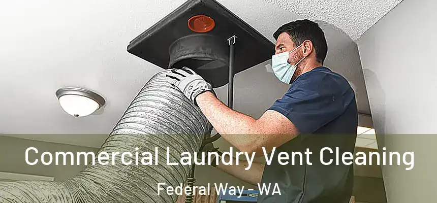 Commercial Laundry Vent Cleaning Federal Way - WA