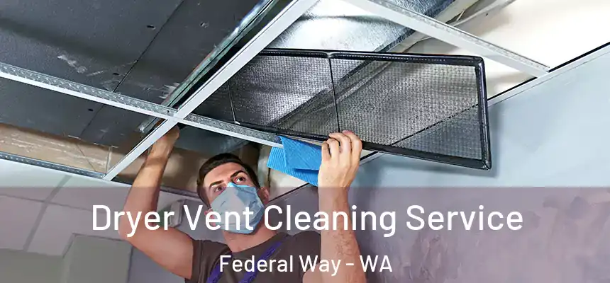 Dryer Vent Cleaning Service Federal Way - WA