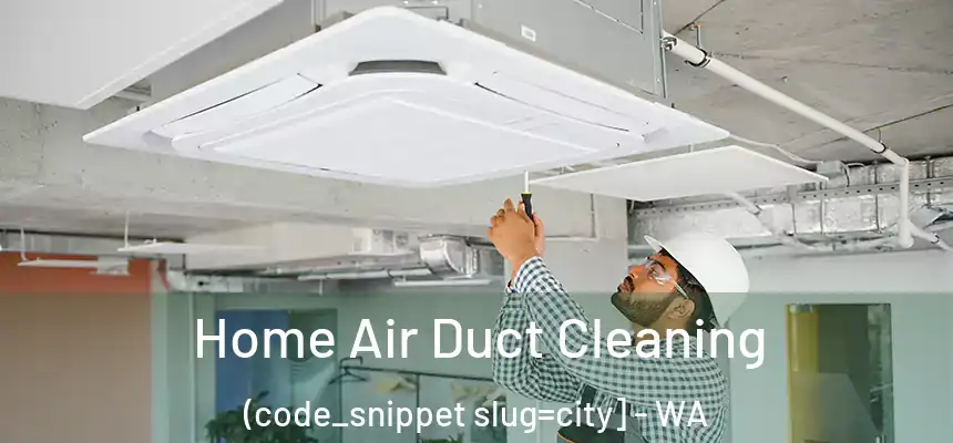  Home Air Duct Cleaning (code_snippet slug=city] - WA
