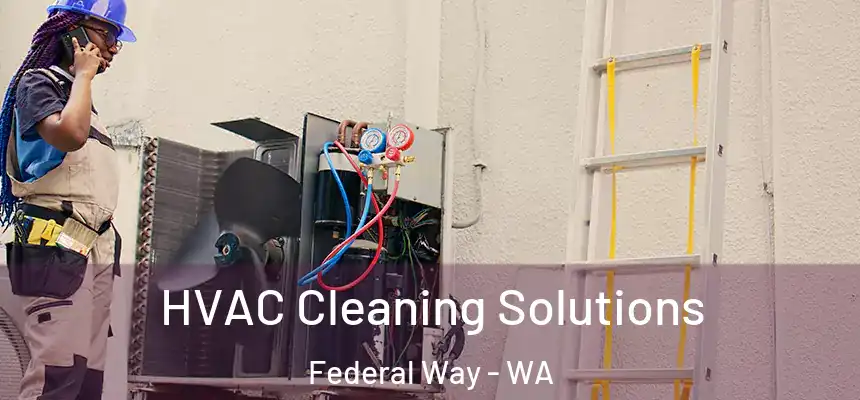 HVAC Cleaning Solutions Federal Way - WA
