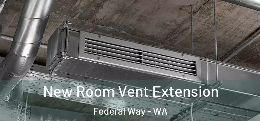 New Room Vent Extension Federal Way - WA