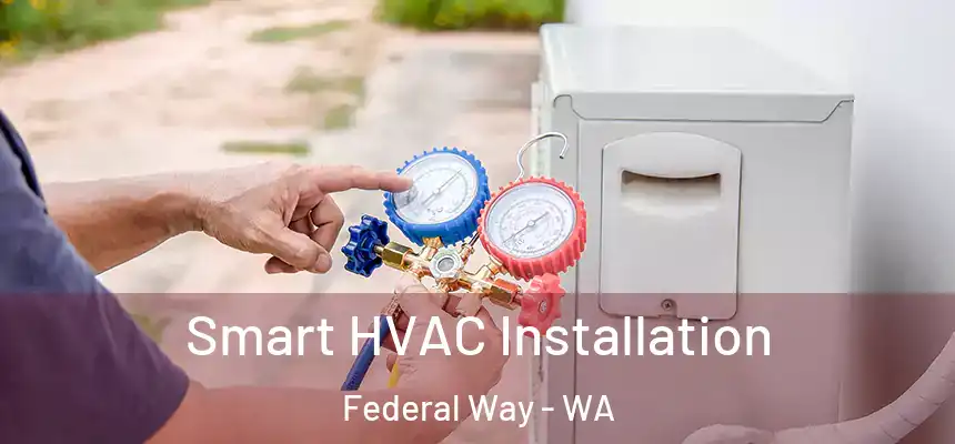 Smart HVAC Installation Federal Way - WA