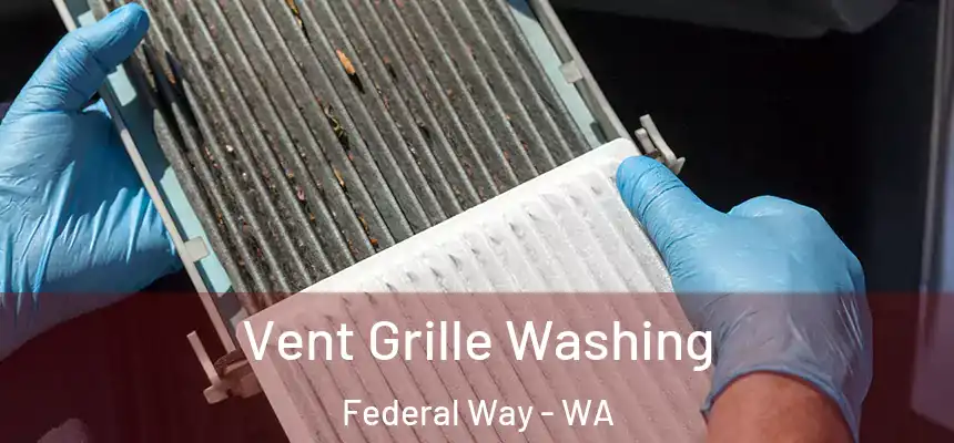 Vent Grille Washing Federal Way - WA